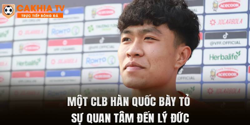 Một CLB Hàn Quốc bày tỏ sự quan tâm đến Lý Đức